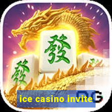 ice casino invite